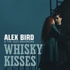 ALEX BIRD Alex Bird and the Jazz Mavericks : Whisky Kisses album cover