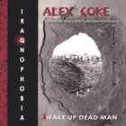 ALEX COKE Wake Up Dead Man / Iraqnophobia album cover