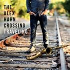 ALEX HAHN The Alex Hahn Crossing : Traveling album cover