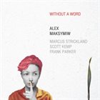 ALEX MAKSYMIW — Without A Word album cover