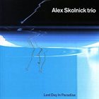 ALEX SKOLNICK Last Day In Paradise album cover