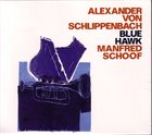 ALEXANDER VON SCHLIPPENBACH Blue Hawk (with Manfred Schoof) album cover