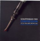 ALEXANDER VON SCHLIPPENBACH Compression: Live At Total Music Meeting 2002 album cover