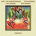 ALEXANDER VON SCHLIPPENBACH Vesuvius (with Paul Dunmall, Paul Rogers , Tony Bianco) album cover