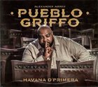 ALEXANDER ABREU Alexander Abreu Y Havana D' Primera : Pueblo Griffo album cover