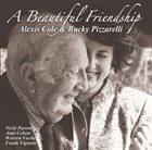 ALEXIS COLE Alexis Cole and Bucky Pizzarelli : A Beautiful Friendship album cover
