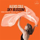 ALEXIS COLE Sky Blossom - Songs From My Tour Of Duty album cover