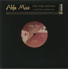 ALFA MIST Two For Mistake album cover