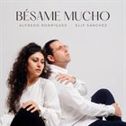 ALFREDO RODRÍGUEZ (1985) Alfredo Rodriguez & Elif Sanchez : B​é​same Mucho album cover
