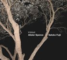 ALISTER SPENCE Alister  Spence / Satoko Fujii : Intelsat album cover