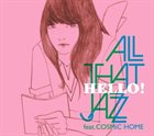 ALL THAT JAZZ Hello! feat.COSMiC HOME album cover