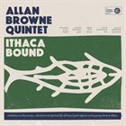 ALLAN BROWNE Allan Browne Quintet : Ithaca Bound album cover