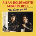 ALLAN HOLDSWORTH Allan Holdsworth, Gordon Beck ‎: The Things You See album cover