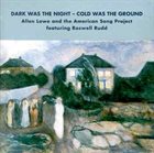 ALLEN LOWE Dark Was The Night - Cold Was The Ground album cover