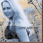 ALLISON ADAMS TUCKER Come With Me album cover