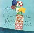 ALVIN CURRAN Fiori Chiari, Fiori Oscuri album cover