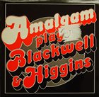 AMALGAM Play Blackwell & Higgins album cover