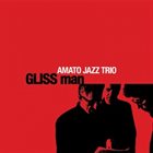 AMATO JAZZ TRIO Gliss Man album cover