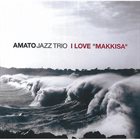 AMATO JAZZ TRIO I love ”Makkisa” album cover