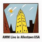 AMM Live In Allentown USA album cover