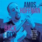AMOS HOFFMAN Back To The City album cover