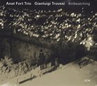 ANAT FORT Anat Fort Trio & Gianluigi Trovesi : Birdwatching album cover