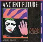 ANCIENT FUTURE Asian Fusion album cover