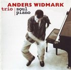 ANDERS WIDMARK Anders Widmark Trio : Soul Piano album cover