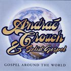 ANDRAÉ CROUCH Andraé Crouch & Solid Gospel : Gospel Around The World album cover