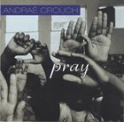 ANDRAÉ CROUCH Pray album cover