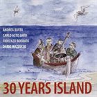 ANDREA BUFFA Andrea Buffa, Carlo Actis Dato, Fiorenzo Bodrato, Dario Mazzucco ‎: 30 Years Island album cover