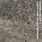 ANDREA KELLER Forty​-​One Pieces for Piano album cover