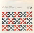 ANDREA KELLER The Andrea Keller Quartet : Little Claps album cover
