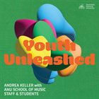 ANDREA KELLER Youth Unleashed album cover