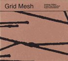 ANDREAS WILLERS Andreas Willers / Frank Paul Schubert / Rudi Fischerlehner : Grid Mesh album cover