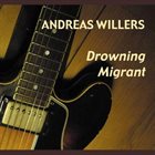 ANDREAS WILLERS Drowning Migrant album cover