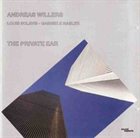 ANDREAS WILLERS The Private Ear album cover