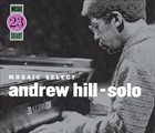 ANDREW HILL Mosaic Select 23: Andrew Hill - Solo album cover