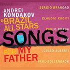 ANDREI KONDAKOV Andrei Kondakov & Brazil All Stars : Songs For My Father album cover