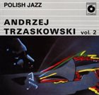 ANDRZEJ TRZASKOWSKI Polish Jazz Vol. 2 album cover