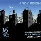 ANDY BISKIN 16 Tons - Songs From The Alan Lomax Collection album cover