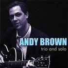 ANDY BROWN Trio and Solo album cover