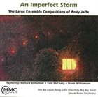 ANDY JAFFE The Bill Lowe-Andy Jaffe Repertory Big Band, Slovak Radio Orchestra ‎: Imperfect Storm album cover