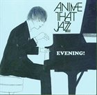 ANIME THAT JAZZ Evening! album cover