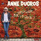 ANNE DUCROS Brother? Brother! album cover