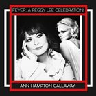 ANNE HAMPTON CALLAWAY Fever : A Peggy Lee Celebration! album cover