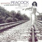 ANNETTE PEACOCK My Mama Never Taught Me How to Cook: the Aura Years 1978-1982 album cover