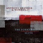 ANTHONY BRANKER The Forward (Towards Equality) Suite album cover