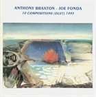 ANTHONY BRAXTON Anthony Braxton - Joe Fonda : 10 Compositions (Duet) 1995 (aka Duets 1995) album cover