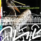 ANTHONY BRAXTON Duets (Pittsburgh) 2008 (with Ben Opie) album cover